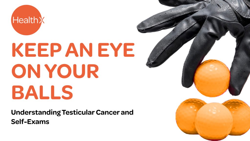 Keep an Eye on Your Balls. Understanding Testicular Cancer and Self-Exams